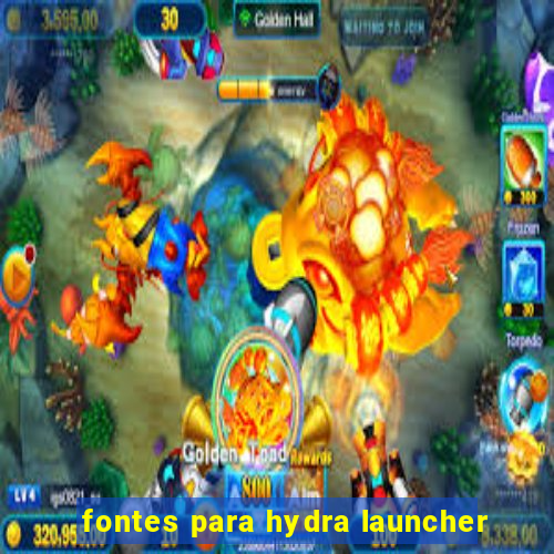 fontes para hydra launcher